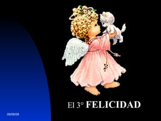   El 3°  FELICIDAD     