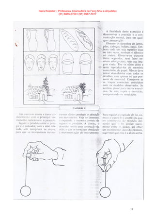 Naira Rossiter: ( Professora, Cosnsultora de Feng Shui e Arquiteta)
(81) 8885-6709 / (91) 9987-7917
10
 