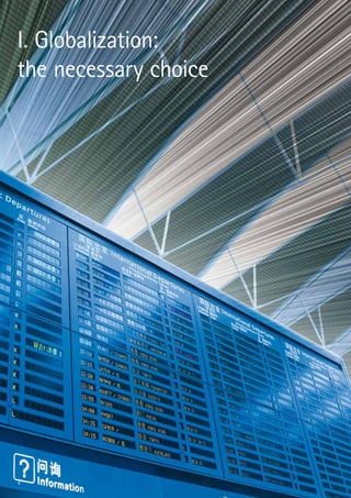 4
I. Globalization:
the necessary choice
 