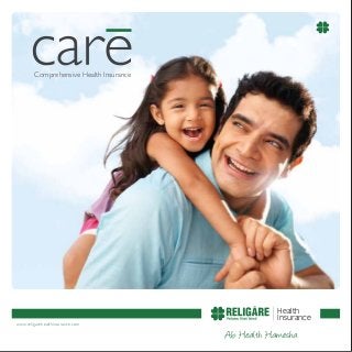 www.religarehealthinsurance.com
Health
Insurance
Comprehensive Health Insurance
 