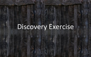 Discovery	
  Exercise	
  
12	
  
 