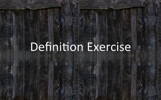 Deﬁni3on	
  Exercise	
  
17	
  
 