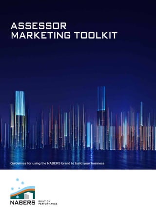 Guidelines for using the NABERS brand to build your business
ASSESSOR
MARKETING TOOLKIT
 