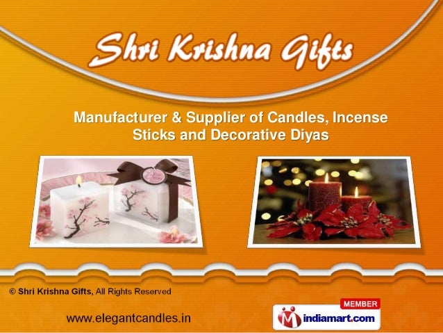 Manufacturer & Supplier of Candles, Incense
Sticks and Decorative Diyas
 