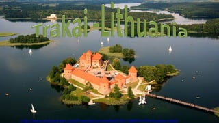 http://www.authorstream.com/Presentation/mireille30100-1589974-479-lithuania-trakai/
 
