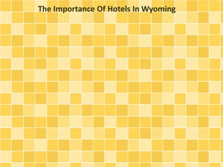 The Importance Of Hotels In Wyoming
 