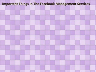 Important Things In The Facebook Management Services
 