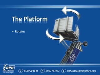 The Platform
• Rotates
 