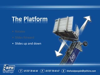 The Platform
• Rotates
• ݺߣs forward
• ݺߣs up and down
 