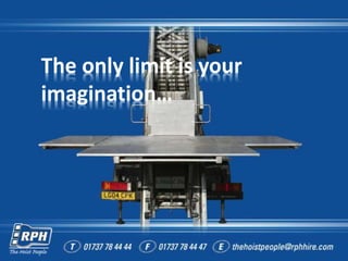 The only limit is your
imagination…
 