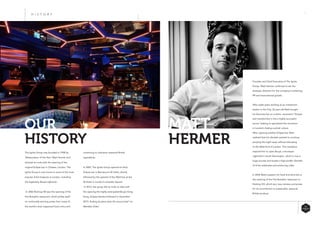 9
continuing to champion seasonal British
ingredients.
In 2009, The Ignite Group opened its third
Eclipse bar in Barcelona’s W Hotel, shortly
followed by the opened of the Wyld bar at the
W Hotel in London’s Leicester Square.
In 2012, the group left its mark on Asia with
the opening the highly-anticipated Boujis Hong
Kong. Eclipse Istanbul followed in December
2015, finding its place atop the luxury hotel ‘Le
Meridien Etiler.’
The Ignite Group was founded in 1998 by
‘Restaurateur of the Year’ Matt Hermer and
planted its roots with the opening of the
original Eclipse bar in Chelsea, London. The
Ignite Group is now home to some of the most
popular A-list hotspots in London, including
the legendary Boujis nightclub.
In 2006 Notting Hill saw the opening of the
first Bumpkin restaurant, which prides itself
on continually winning praise from many of
the world’s most respected food critics and
OUR
HISTORY
Founder and Chief Executive of The Ignite
Group, Matt Hermer continues to set the
strategic direction for the company’s marketing,
PR and international growth.
After eight years working as an investment
banker in the City, 26 year-old Matt bought
his favourite bar on a whim, renamed it ‘Eclipse’
and transformed it into a highly successful
venue, helping to spearhead the revolution
in London’s fading cocktail culture.
After opening another Eclipse bar, Matt
realised that his clientele wanted to continue
partying the night away without relocating
to the West End of London. This revelation
inspired him to open Boujis, a boutique
nightclub in South Kensington, which is now a
huge success and boasts a high-profile clientele
of A-list celebrities and aristocracy alike.
In 2006 Matt’s passion for food and wine led to
the opening of the first Bumpkin restaurant in
Notting Hill, which won rave reviews and praise
for its commitment to sustainable, seasonal
British produce.
MATT
HERMER
H I S T O R Y
 