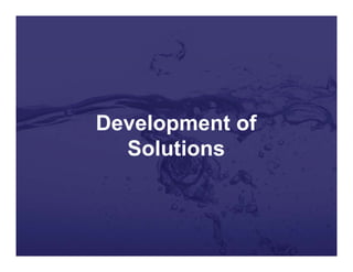 Development of
Solutions
 