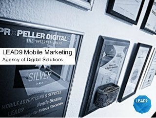 LEAD9 Mobile Marketing
Agency of Digital Solutions
 