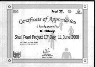Pearl GTL
c is liere6y grantee!to:
R. 'Dileep
(
~ '1..
!.t.ft-..IJ ......t---a.3
OMir I"'rlracun
Shell Pearl Project IIFDav 11 June 2008
smalll change
G -I·FE­ 1"'-­, ut­ "t:...,,_~
wk '/ ~6 9vf.~nster
J{SI£/S(]) 9vf.anager
Pear{qrr'L Project
 