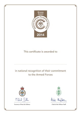 This certificate is awarded to
Secretary of State for Defence Chief of the Defence Staff
in national recognition of their commitment
to the Armed Forces
Easy Resettlement Limited
 