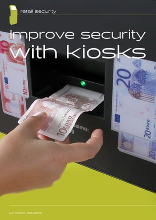 Improve security
with kiosks
retail security
22 KIOSK solutions
 