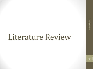 Literature Review
3February2016
6
 