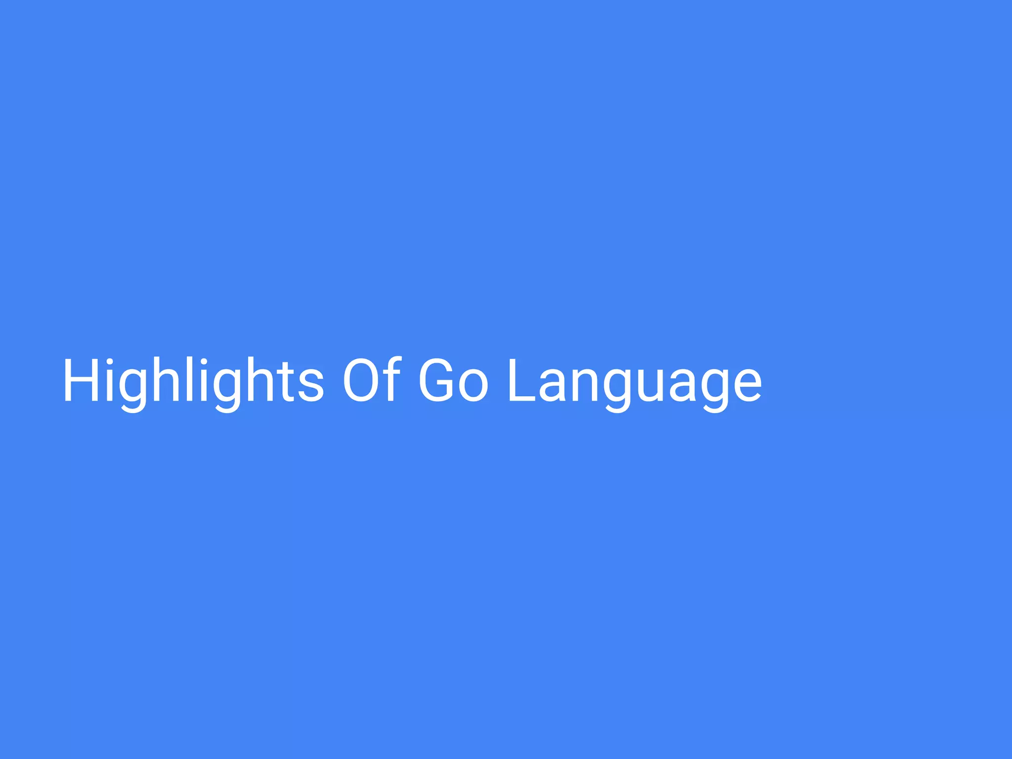 Highlights Of Go Language
 