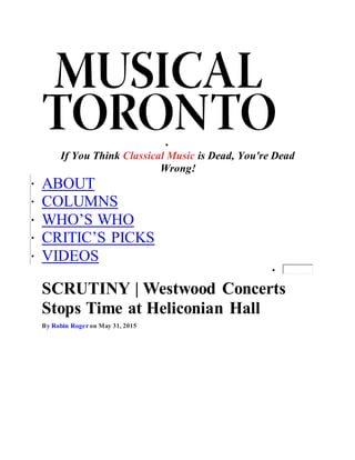 
If You Think Classical Music is Dead, You're Dead
Wrong!

ABOUT

COLUMNS

WHO’S WHO

CRITIC’S PICKS

VIDEOS

SCRUTINY | Westwood Concerts
Stops Time at Heliconian Hall
By Robin Roger on May 31, 2015
 