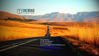 Doug Harding
Sr. VP of Origination
P (775) 200-9176
Doug.harding@bristleconeholdings.com
www.oneroadlending.com
www.bristleconeholdings.com
 