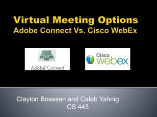 Clayton Boessen and Caleb Yahnig
CS 443
 