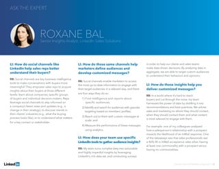 LI: How do social channels like
LinkedIn help sales reps better
understand their buyers?
RB: Social channels are key business intelligence
tools to make conversations with buyers more
meaningful! They empower sales reps to acquire
insights about their buyers at three different
levels: learn about companies, specific groups
of buyers and individual decision-makers. Reps
leverage social channels to stay informed on
a company’s latest news and updates (e.g., a
change in their strategy), to discover trends in
their clients’ industries (e.g., what the buying
process looks like), or to understand what matters
for a key contact or stakeholder.
LI: How do those same channels help
marketers define audiences and
develop customized messages?
RB: Social channels enable marketers to access
the most up-to-date information to engage with
their target audiences in a relevant way, and there
are four ways they do so:
	 1) Find intelligence and reports about
specific audiences;
	 2) Identify and search for audiences with granular
targeting based on members’ profiles;
	 3) Reach out to them with custom messages at
scale; and
	 4) Measure the performance of these messages
using analytics.
LI: How does your team use specific
LinkedIntoolstogatheraudienceinsights?
RB: My team turns complex data into actionable
and highly impactful insights by leveraging
LinkedIn’s rich data set, and conducting surveys
in order to help our clients and sales teams
make data-driven decisions. By analyzing data in
aggregate, we are able to target custom audiences
to understand their behaviors and opinions.
LI: How do those insights help you
deliver customized messages?
RB: In a world where it’s hard to reach
buyers and cut through the noise, my team
harnesses the power of data by distilling it into
recommendations and best-practices. We advise
sales and marketing on whom they should contact,
when they should contact them and what content
is most relevant to engage with them.
For example, one of my colleagues analyzed
how a salesperson’s relationship with a prospect
impacts the likelihood of an InMail response. One
of the takeaways was that sales professionals see
a 46% lift in InMail acceptance rates when having
at least one commonality with a prospect versus
having no commonalities.
ASK THE EXPERT
Solving Sales And Marketing Alignment | 6
ROXANE BALSenior Insights Analyst, LinkedIn Sales Solutions
 