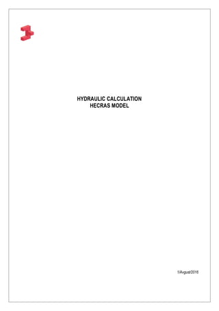 HYDRAULIC CALCULATION
HECRAS MODEL
1/Avgust/2016
 