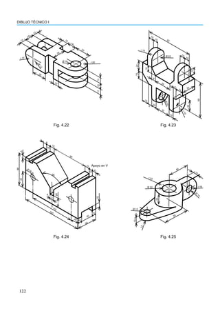 122
DIBUJO TÉCNICO I
r 17
Ø
1
2
26
12
12
11
11
Ø 16 r 20
26
12
12
16
12
18
30
92
10
10
10
10
Ø 22
r 15
20
14
12
9
34
14
10
6
32
10
Ø
2
0
r
1
5
22
69
13
14
6
30
r 22
25
13
1
2
50
Ø
14
Ø 22
Ø 12
44
12
r 19
8
12
10
90
12
8
10
Apoyo en V
90
5
80
40
16
25
8
12
10
30
50
10
20
150
110
Fig. 4.22 Fig. 4.23
Fig. 4.24 Fig. 4.25
 