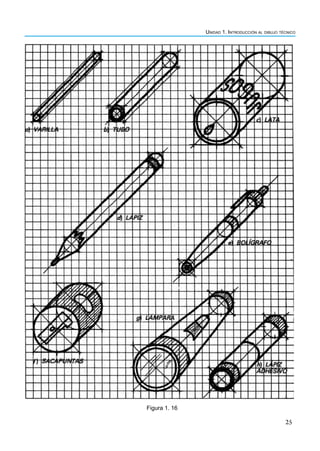 Unidad 1. Introducción al dibujo técnico
25
Figura 1. 16
 