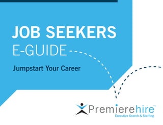 JOB SEEKERS
E-GUIDE
Jumpstart Your Career
 