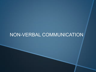 NON-VERBAL COMMUNICATION
 