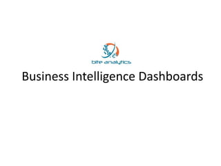 Business Intelligence Dashboards 
 