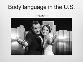 Body language in the U.S.
5
 
