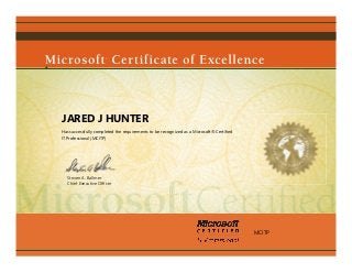 Steven A. Ballmer
Chief Executive Ofﬁcer
JARED J HUNTER
Has successfully completed the requirements to be recognized as a Microsoft® Certified
IT Professional (MCITP)
MCITP
 