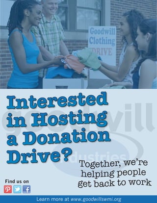 Goodwill
Learn more at www.goodwillswmi.org
Find us on
 