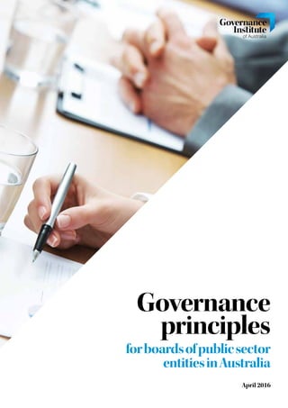 Governance
principles
forboardsofpublicsector
entitiesinAustralia
April 2016
 