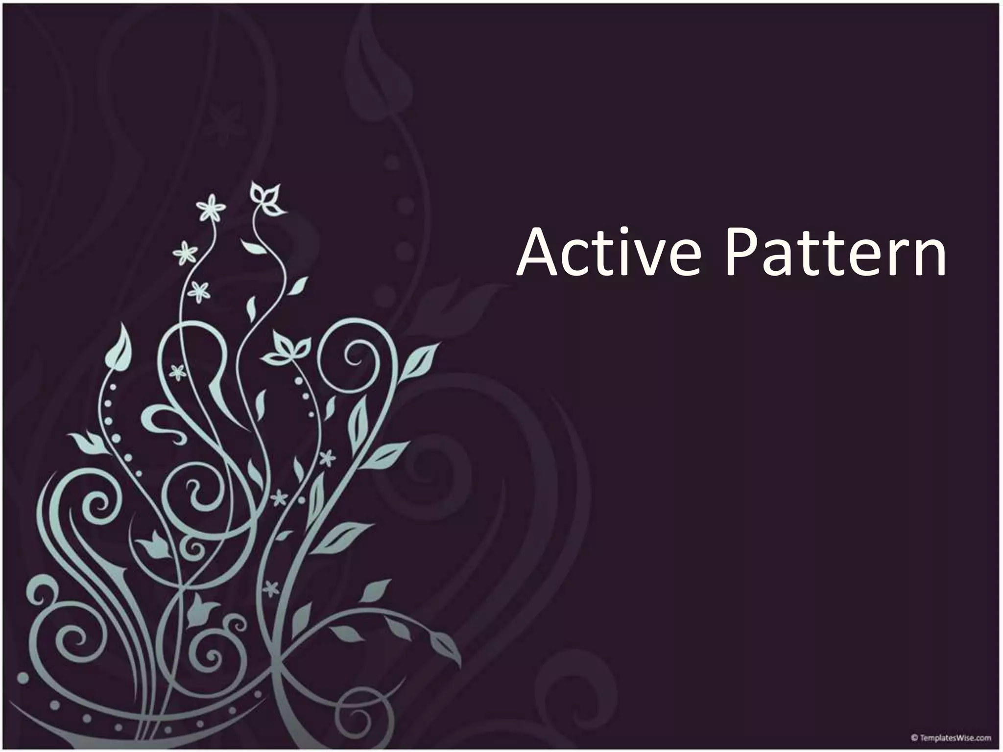 Active Pattern
 