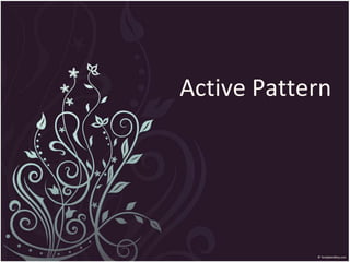 Active Pattern
 