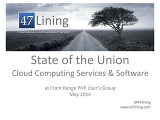 State of the Union
Cloud Computing Services & Software
2014
@47lining
www.47lining.com
1
 