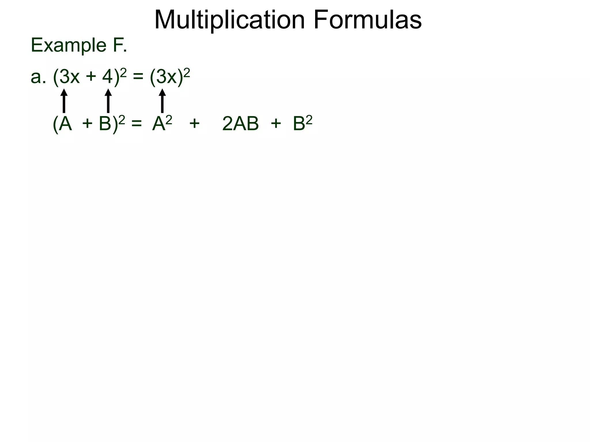 Example F.
a. (3x + 4)2 = (3x)2
(A + B)2 = A2 + 2AB + B2
Multiplication Formulas
 