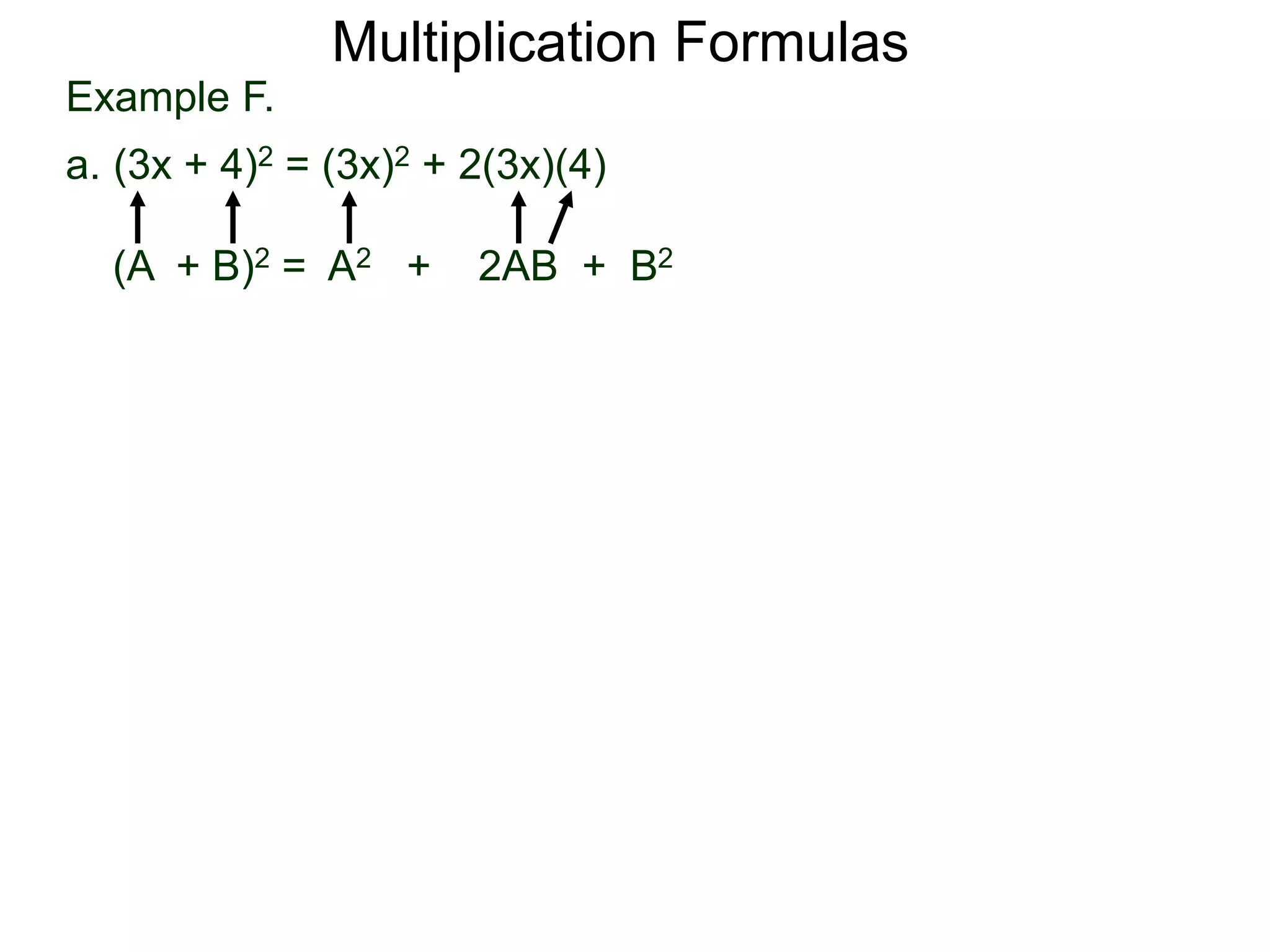 Example F.
a. (3x + 4)2 = (3x)2 + 2(3x)(4)
(A + B)2 = A2 + 2AB + B2
Multiplication Formulas
 