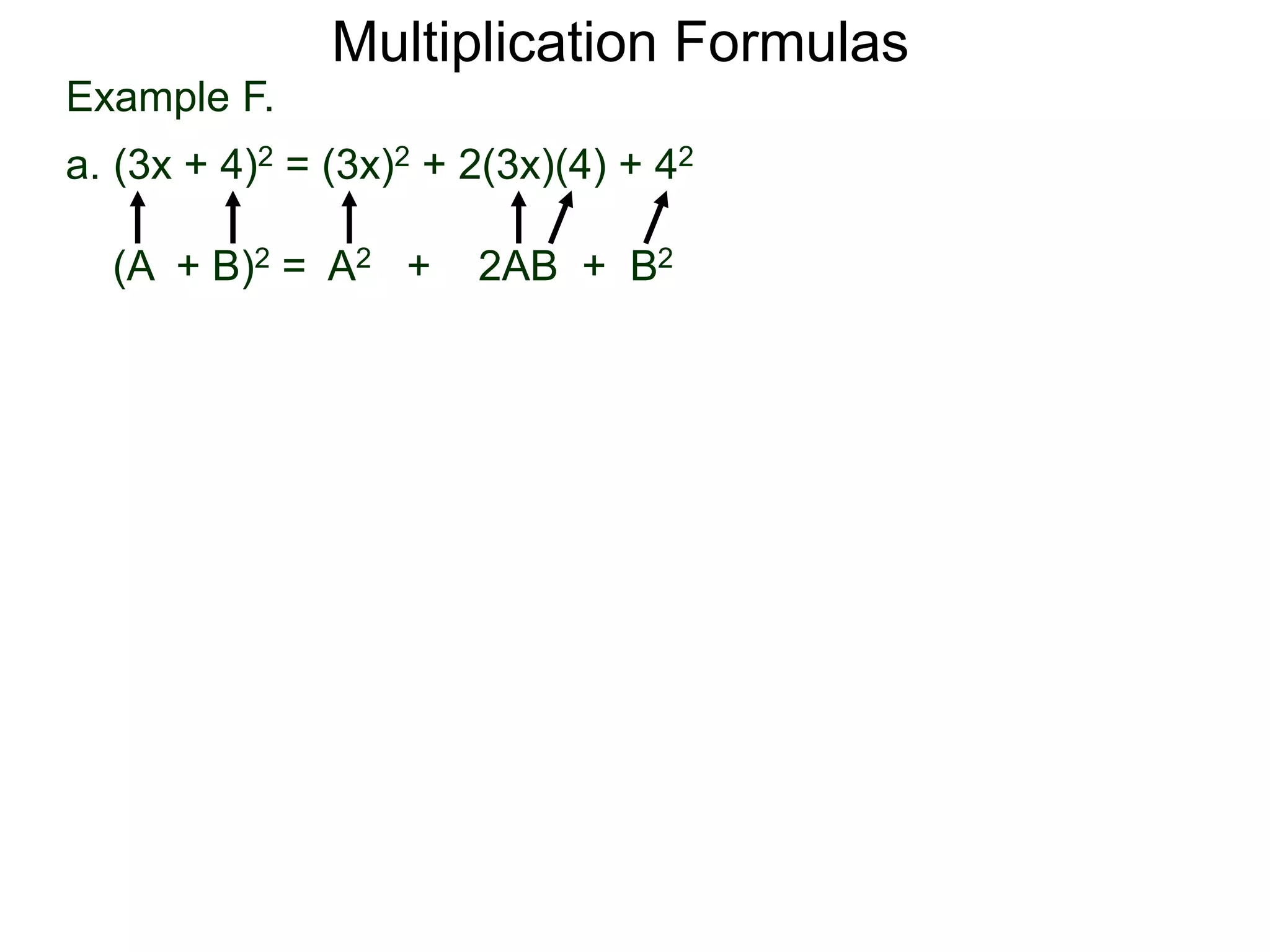 Example F.
a. (3x + 4)2 = (3x)2 + 2(3x)(4) + 42
(A + B)2 = A2 + 2AB + B2
Multiplication Formulas
 