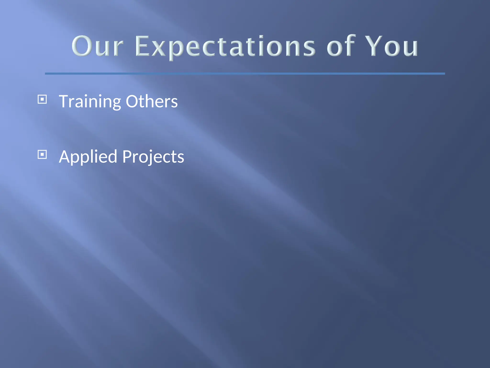  Training Others
 Applied Projects
 