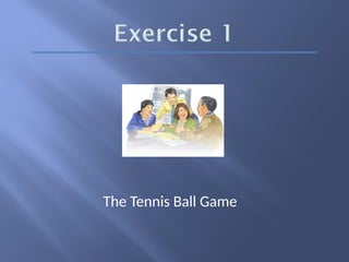 The Tennis Ball Game
 