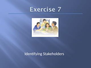 Identifying Stakeholders
 