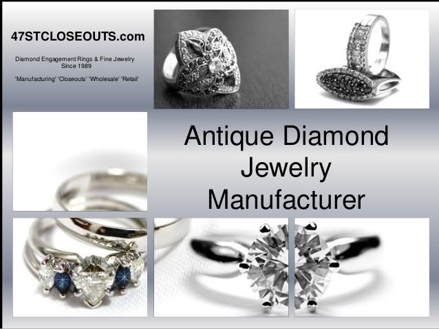 Antique Diamond
Jewelry
Manufacturer
47STCLOSEOUTS.com
Diamond Engagement Rings & Fine Jewelry
Since 1989
'Manufacturing' 'Closeouts' 'Wholesale' 'Retail’
 