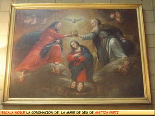 ESCALA NOBLE LA CORONACIÓN DE  LA MARE DE DEU DE MATTIA PRETI