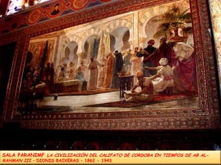 SALA PARANIMF LA CIVILIZACIÓN DEL CALIFATO DE CORDOBA EN TIEMPOS DE AB AL-RAHMAN III – DIONIS BAIXERAS – 1862 - 1943
