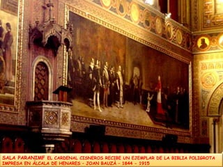 SALA PARANIMF EL CARDENAL CISNEROS RECIBE UN EJEMPLAR DE LA BIBLIA POLIGROTA IMPRESA EN ÁLCALA DE HENARES – JOAN BAUZÀ – 1844 - 1915