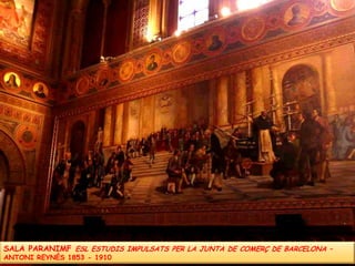 SALA PARANIMF ESL ESTUDIS IMPULSATS PER LA JUNTA DE COMERÇ DE BARCELONA – ANTONI REYNÉS 1853 - 1910